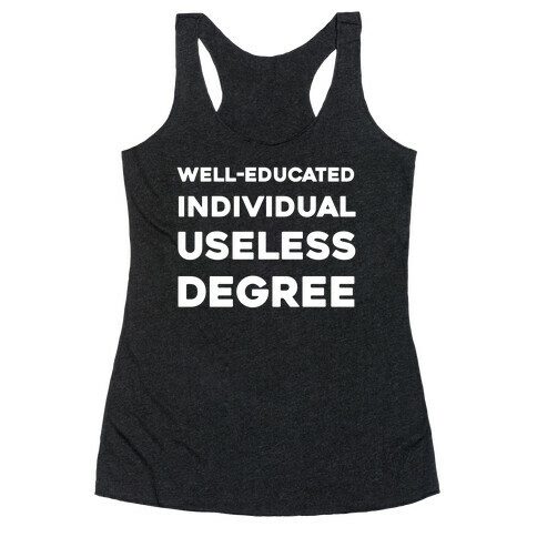 Well-educated Individual With A Useless Degree Racerback Tank Top