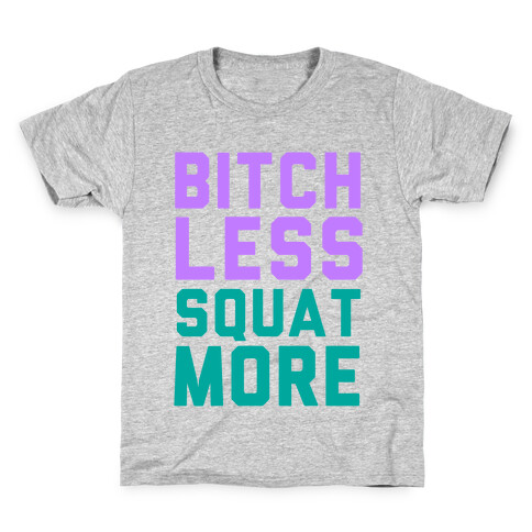 Bitch Less Squat More Kids T-Shirt