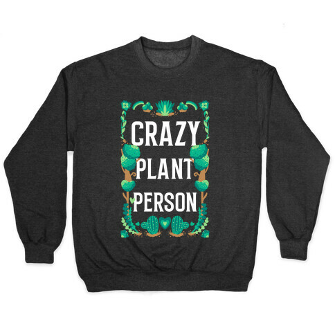 Crazy Plant Person Pullover