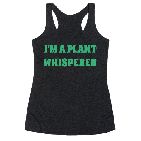 I'm A Plant Whisperer Racerback Tank Top