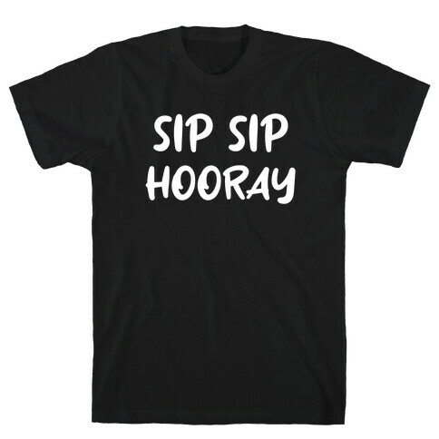 Sip Sip Hooray, It's Spring Break Today! T-Shirt