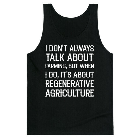 I Don't Always Talk About Farming, But When I Do, It's About Regenerative Agriculture Tank Top