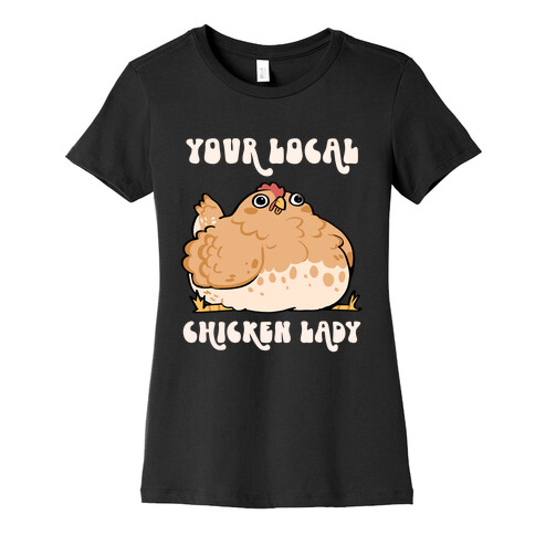 Your Local Chicken Lady Womens T-Shirt