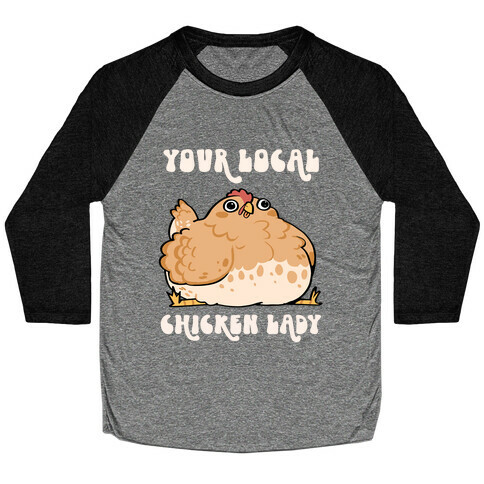 Your Local Chicken Lady Baseball Tee