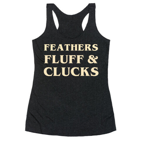 Feathers Fluff And Clucks Racerback Tank Top