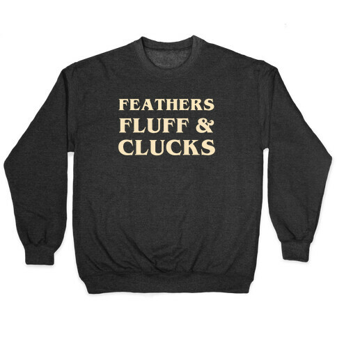 Feathers Fluff And Clucks Pullover