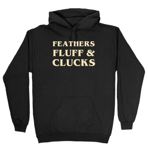 Feathers Fluff And Clucks Hooded Sweatshirt