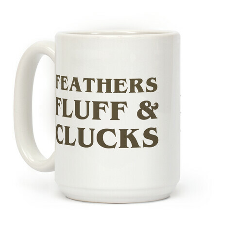 Feathers Fluff And Clucks Coffee Mug