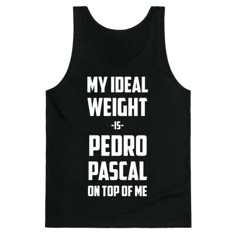My Ideal Weight Is Pedro Pescal On Top Of Me Tank Top