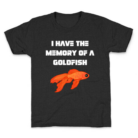 I Have The Memory Of A Goldfish With A Picture Of A Goldfish Kids T-Shirt