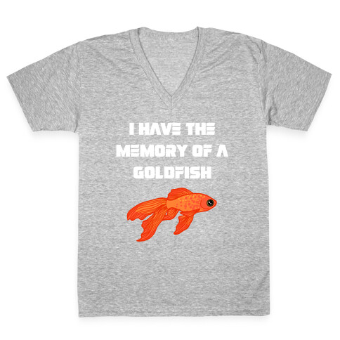 I Have The Memory Of A Goldfish With A Picture Of A Goldfish V-Neck Tee Shirt