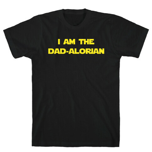 I Am The Dad-alorian. T-Shirt