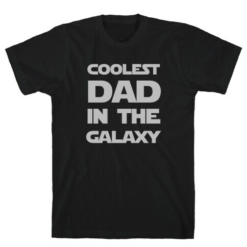 Coolest Dad In The Galaxy T-Shirt