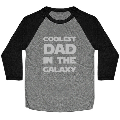 Coolest Dad In The Galaxy Baseball Tee