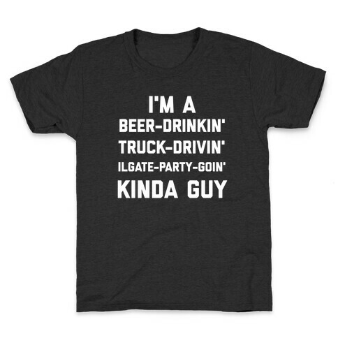 I'm A Beer-drinkin', Truck-drivin', Tailgate-party-goin' Kinda Guy Kids T-Shirt