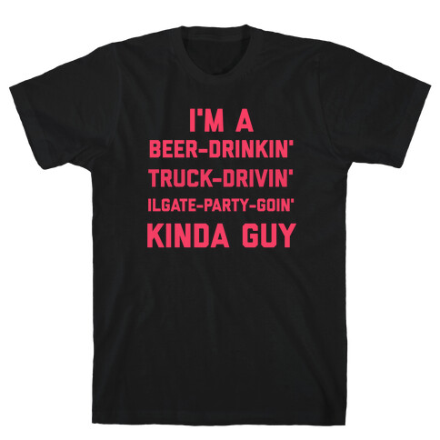 I'm A Beer-drinkin', Truck-drivin', Tailgate-party-goin' Kinda Girl T-Shirt