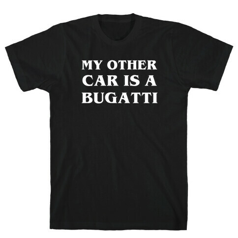 My Other Car Is A Bugatti T-Shirt