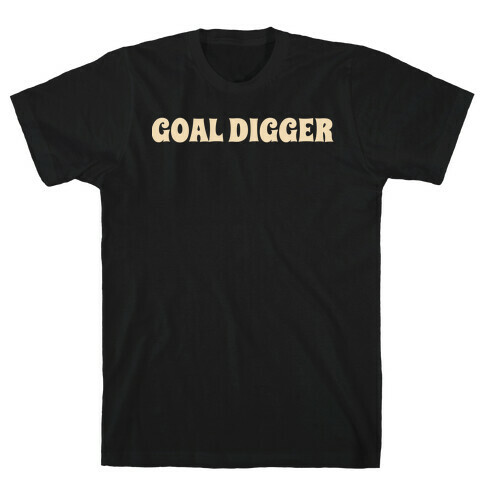 Goal Digger T-Shirt