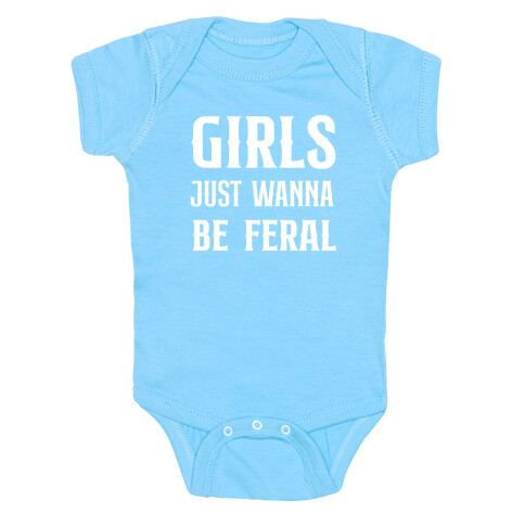 Girls Just Wanna Be Feral Baby One-Piece