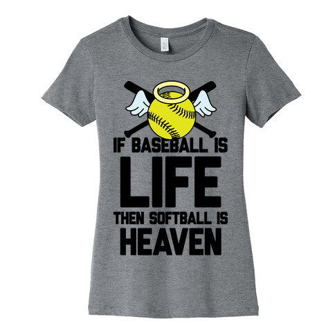 If Baseball Is Life Then Softball Is Heaven Womens T-Shirt