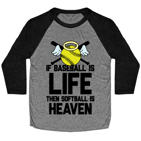 If Baseball Is Life Then Softball Is Heaven Baseball Tee