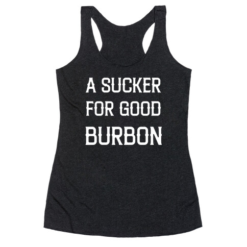 A Sucker For a Good Burbon Racerback Tank Top