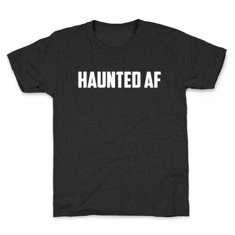 Haunted Af Kids T-Shirt