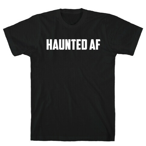 Haunted Af T-Shirt