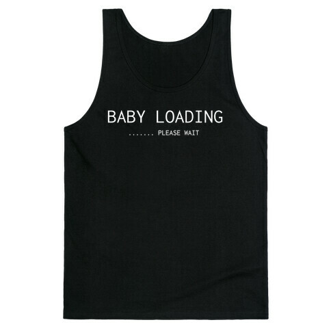 Baby Loading... Please Wait Tank Top