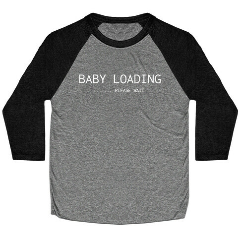 Baby Loading... Please Wait Baseball Tee