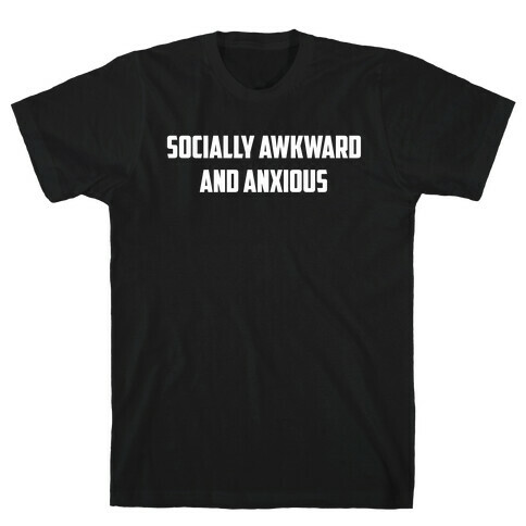 Socially Awkward And Anxious T-Shirt