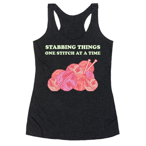 Stabbing Things One Stitch At A Time Racerback Tank Top