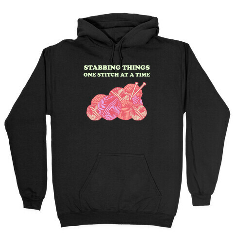 Stabbing Things One Stitch At A Time Hooded Sweatshirt