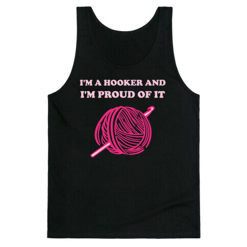 I'm A Hooker And I'm Proud Of It Tank Top