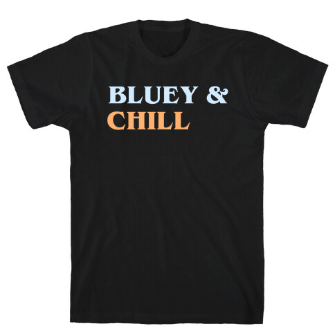 Bluey & Chill T-Shirt