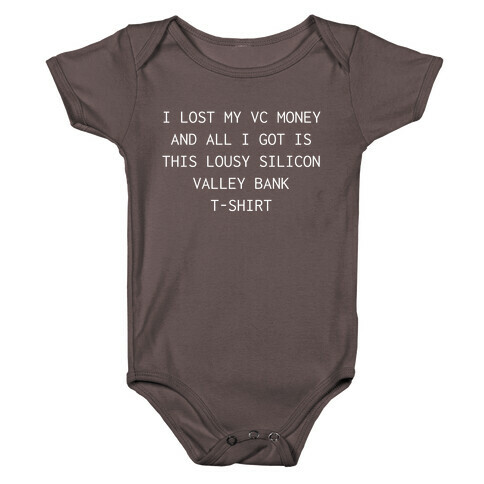 I Lost My VC Money And All I Got Is This Lousy Silicon Valley Bank T-shirt Baby One-Piece