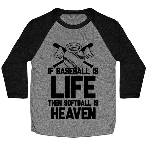 If Baseball Is Life Then Softball Is Heaven Baseball Tee