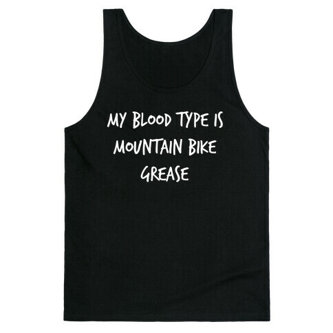 My Blood Type Is Mountain Bike Grease. Tank Top