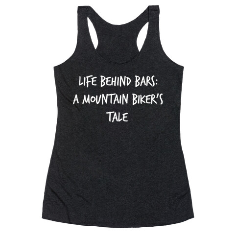 Life Behind Bars: A Mountain Biker's Tale. Racerback Tank Top