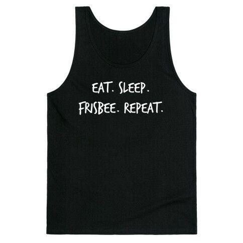 Eat. Sleep. Frisbee. Repeat. Tank Top