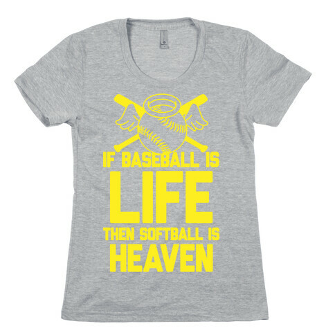 If Baseball Is Life Then Softball Is Heaven Womens T-Shirt