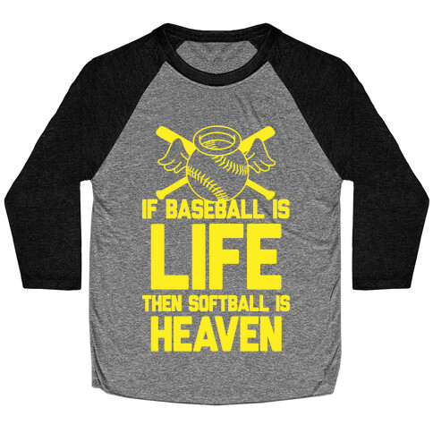 If Baseball Is Life Then Softball Is Heaven Baseball Tee