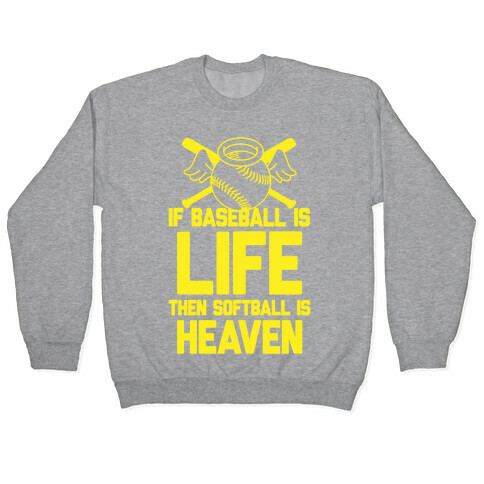 If Baseball Is Life Then Softball Is Heaven Pullover