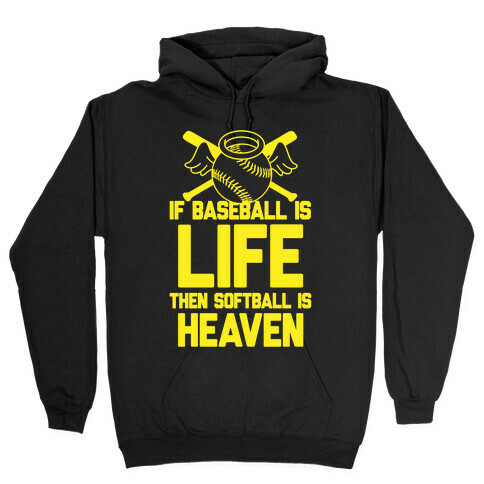 If Baseball Is Life Then Softball Is Heaven Hooded Sweatshirt