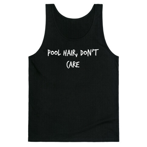Pool Hair, Don't Care Tank Top