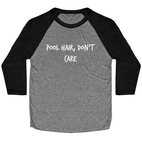 Pool Hair, Don't Care Baseball Tee