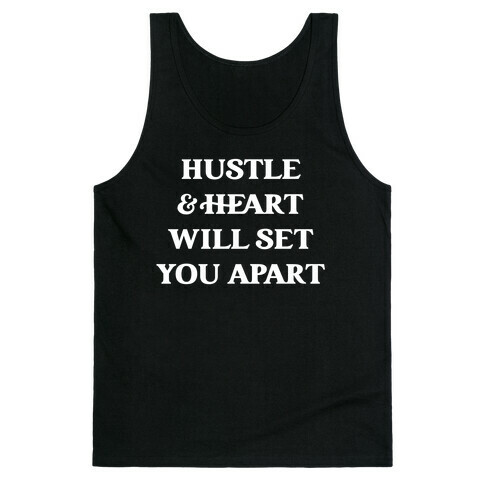 Hustle And Heart Will Set You Apart Tank Top