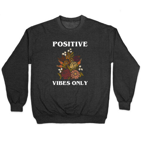 Positive Vibes Only With A Graphic Of A Sunflower Pullover