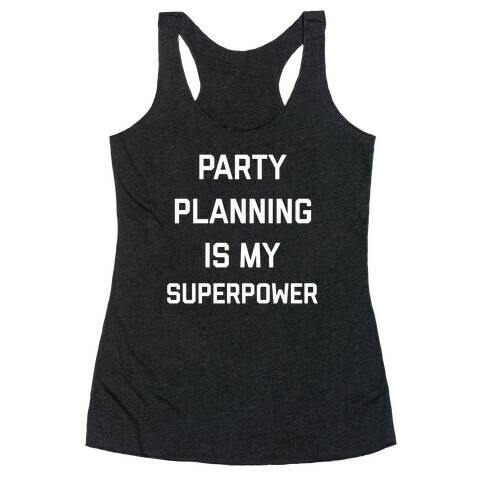 Party Planning Is My Superpower Racerback Tank Top