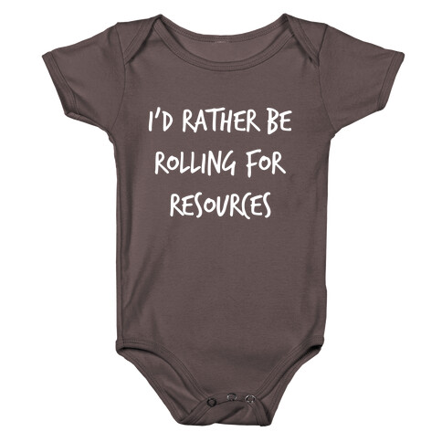 I'd Rather Be Rolling For Resources Baby One-Piece